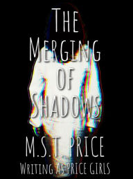 Title: The Merging of Shadows, Author: Price Girls