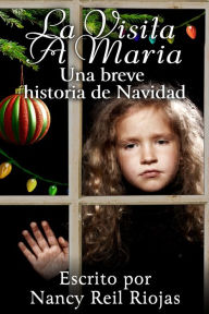 Title: La Visita a Maria, Author: Nancy Reil Riojas