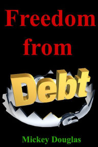 Title: Freedom from Debt, Author: Mickey Douglas