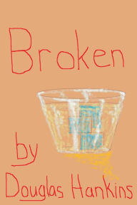 Title: Broken, Author: Douglas Hankins
