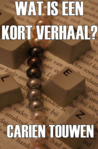Title: Wat Is Een Kort Verhaal?, Author: Carien Touwen