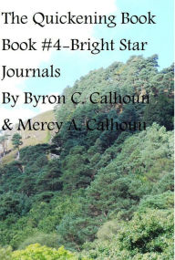 Title: The Quickening: Book #4 in Bright Star Journals, Author: Byron Calhoun