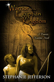 Title: Warrior of the Egyptian Kingdom, Author: Stephanie Jefferson