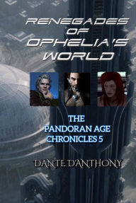 Title: 5: Renegades of Ophelia's World, Author: Dante D'Anthony