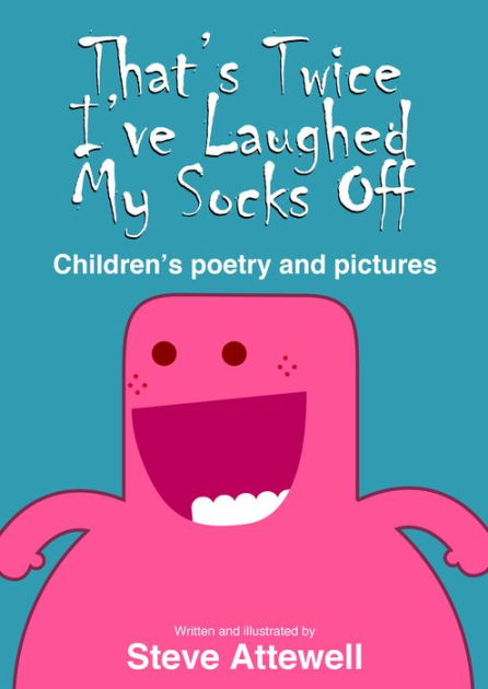 That's Twice I've Laughed My Socks Off: Children's Poetry And Pictures ...