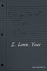 Title: I. Love. You, Author: Drew Chambers IV