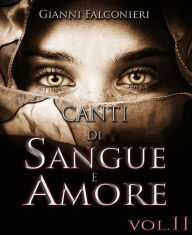 Title: Canti di Sangue e Amore Vol. 2 (Gloria e Cenere), Author: Gianni Falconieri