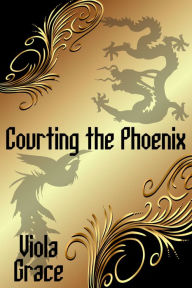 Title: Courting the Phoenix, Author: Viola Grace