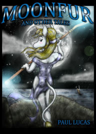 Title: Moonfur And Other Tales, Author: Paul Lucas