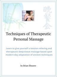 Title: Techniques of Therapeutic Personal Massage, Author: Brian Shearer