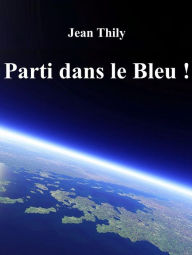 Title: Parti dans le bleu!, Author: Jean Thily