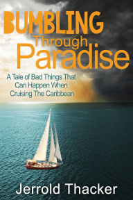 Title: Bumbling Through Paradise, Author: Jerrold Thacker