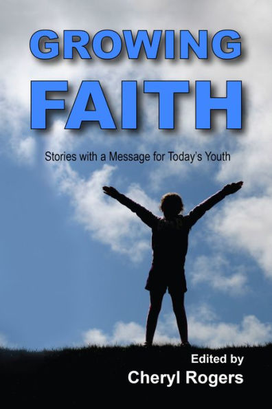 Growing Faith: Stories with a Message for Today's Youth