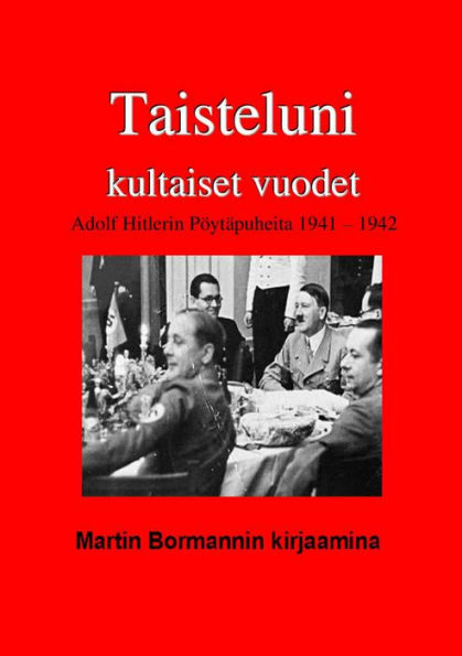 Taisteluni kultaiset vuodet, Hitlerin pöytäpuheita 1941: 1942 Martin Bormannin kirjaamina