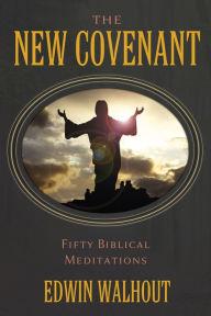 Title: The New Covenant, Author: Edwin Walhout