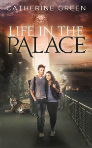 Title: Life in the Palace (Book 1 - The Palace Saga), Author: Catherine Green