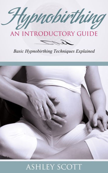 HypnoBirthing: An Introductory Guide