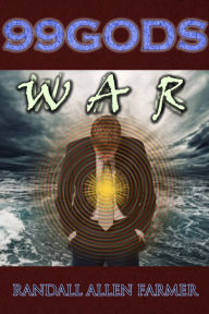 Title: 99 Gods: War, Author: Randall Allen Farmer
