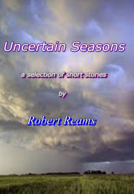 Title: Uncertain Seasons, Author: Robert Reams