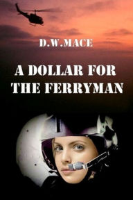 Title: A Dollar for The Ferryman, Author: DW Mace