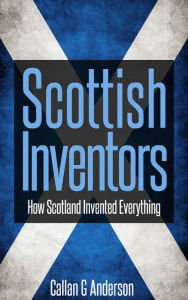 Title: Scottish Inventors, Author: Callan Anderson