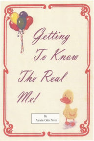Title: Getting To Know The Real Me, Author: Annette Oaks Pierce