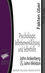 Title: Fakten über Psychologie, Selbstverwirklichung und Selbsthilfe, Author: John Ankerberg