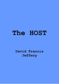 Title: The Host, Author: David Francis Jeffery