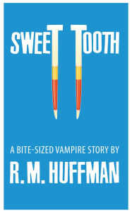 Title: Sweet Tooth, Author: R. M. Huffman