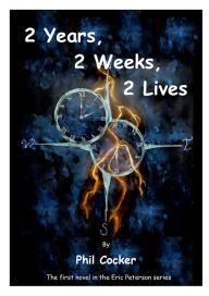 Title: 2 Years, 2 Weeks, 2 Lives, Author: Phil Cocker
