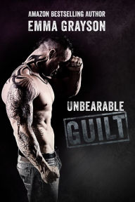 Title: Unbearable Guilt, Author: Emma Grayson