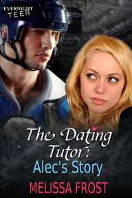 Title: The Dating Tutor: Alec's Story, Author: Melissa Frost