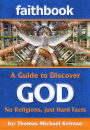 Faithbook: A Guide to Discover God. No Religions just Hard Facts.