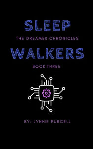 Title: Sleepwalkers (Book 3: The Dreamer Chronicles), Author: Lynnie Purcell