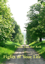 Title: Fights of Your Life, Author: Frank van der Kok