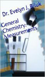 Title: General Chemistry: Measurements, Author: Dr. Evelyn J Biluk