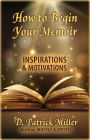 How to Begin Your Memoir: Inspirations & Motivations