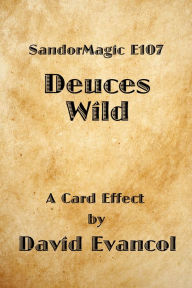 Title: SandorMagic E107: Deuces Wild, Author: David Evancol