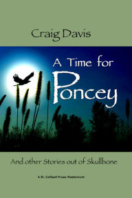 Title: A Time for Poncey: And other Stories out of Skullbone, Author: Craig Davis