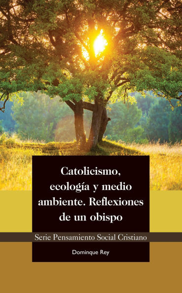 Catolicismo, ecología y medio ambiente: Reflexiones de un obispo