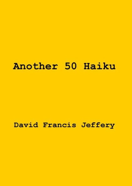 Another 50 Haiku