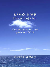Title: Ezra Lejaim Enseñanzas de Musar, Author: Salomon Michan Sr