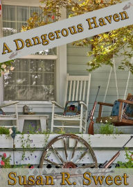 Title: A Dangerous Haven, Author: Susan R. Sweet