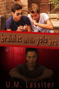 Title: Brainiac and the Yolo Bro, Author: U. M. Lassiter