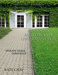 Title: Augustus and the Late Unpleasantness, Episode Three, Author: Kate Gray