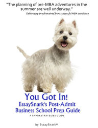 Title: You Got In!! EssaySnark's Post-Admit Business School Prep Guide, Author: Essay Snark