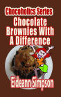 Chocoholics Series: Chocolate Brownies With A Difference