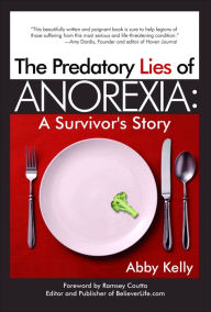 Title: The Predatory Lies of Anorexia: A Survivor's Story, Author: Abby Kelly