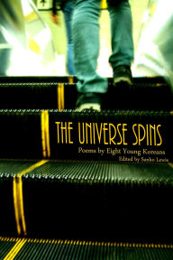 Title: The Universe Spins: Poems by Eight Young Koreans, Author: Sanko Lewis