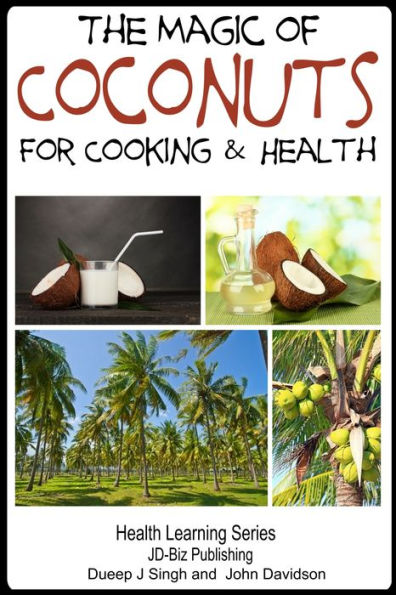 The Magic of Coconuts For Cooking and Health